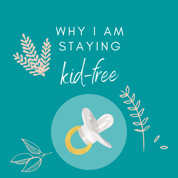 Why I am staying kid-free 🍼