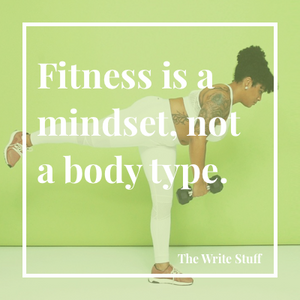 Fitness is a mindset, not a body type.