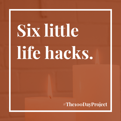 Six little life hacks